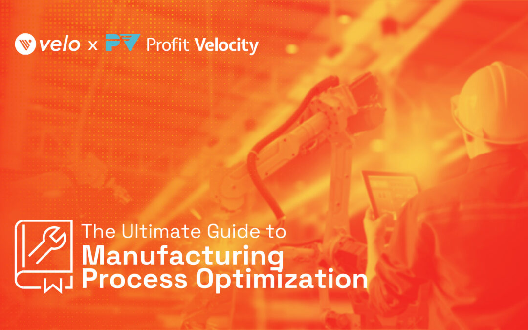 The Ultimate Guide to Manufacturing Process Optimization